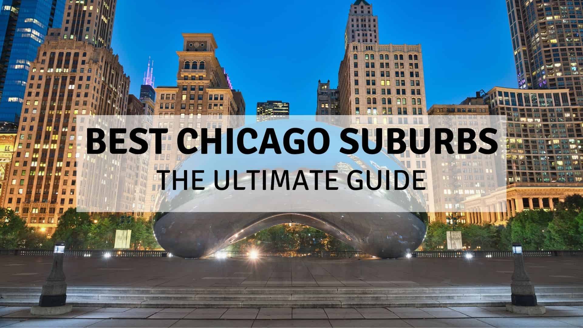 Best Chicago Suburbs [2024] 👉 Chicago Suburbs Guide w/ Map, Data & Tips