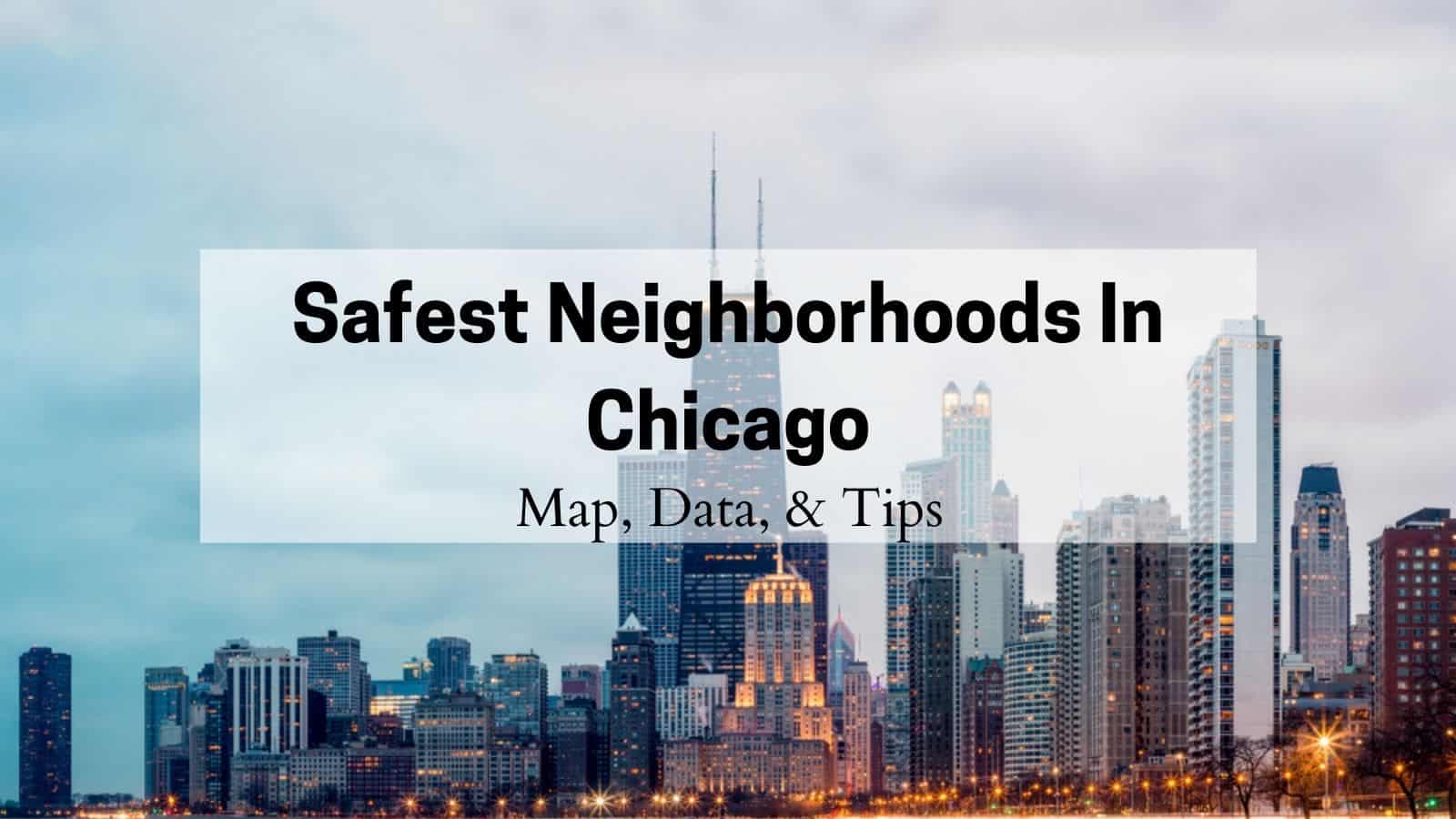 Safest Neighborhoods in Chicago [2023] Where Should You Live? {Map