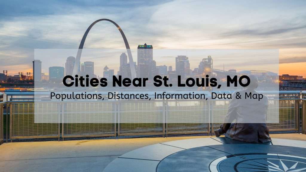 Cities Near St Louis 🗺️ Explore Towns + Cities Near St Louis Missouri