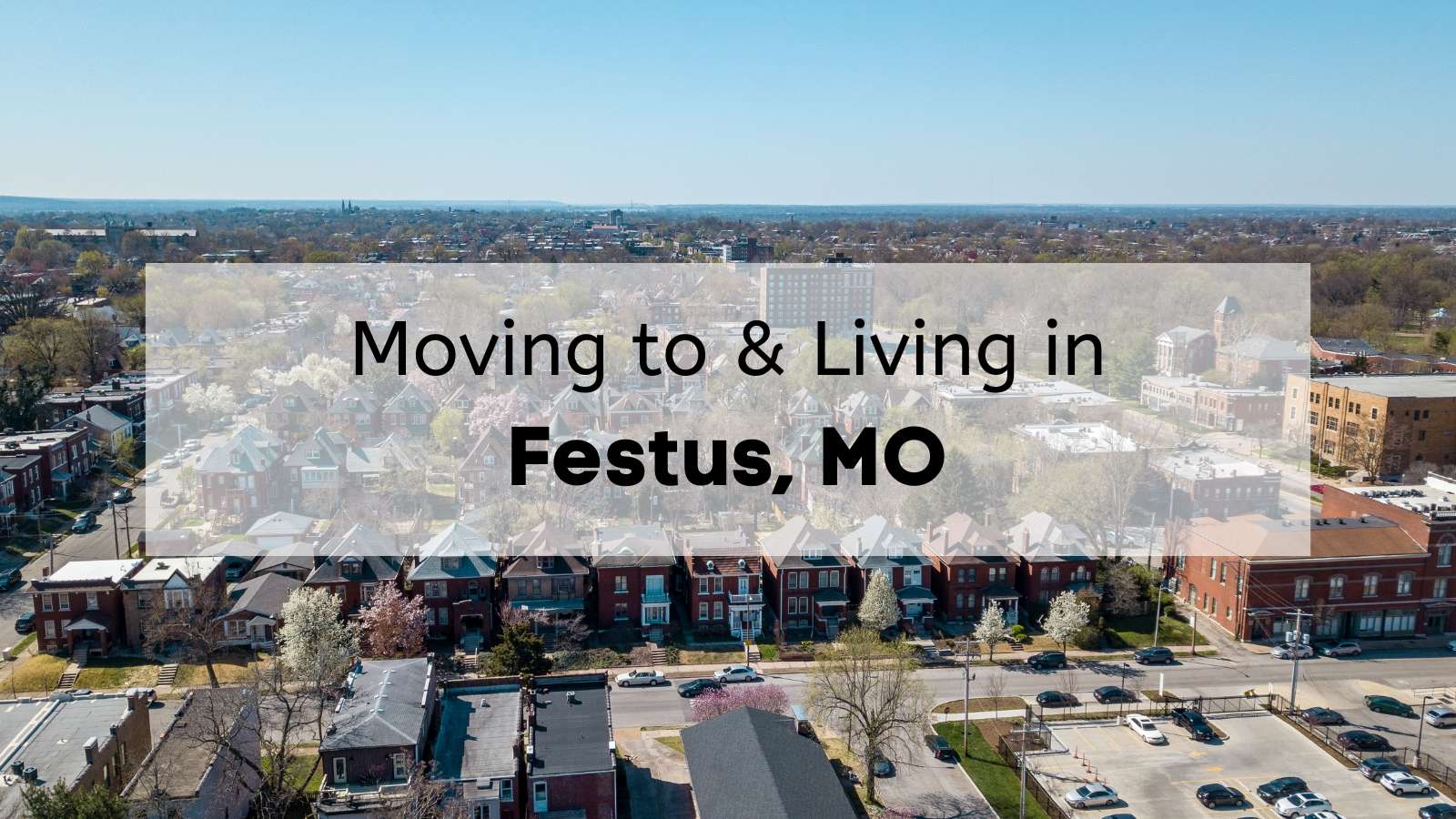 Living in Festus MO Guide | Is Moving to Festus Right for You?