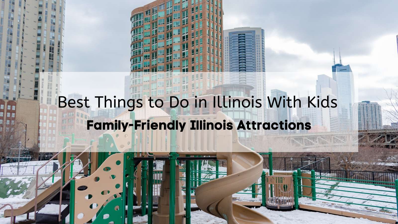 Looking for Things to Do in Illinois With Kids? Here Are the Most Fun Things to Do in Illinois for Families