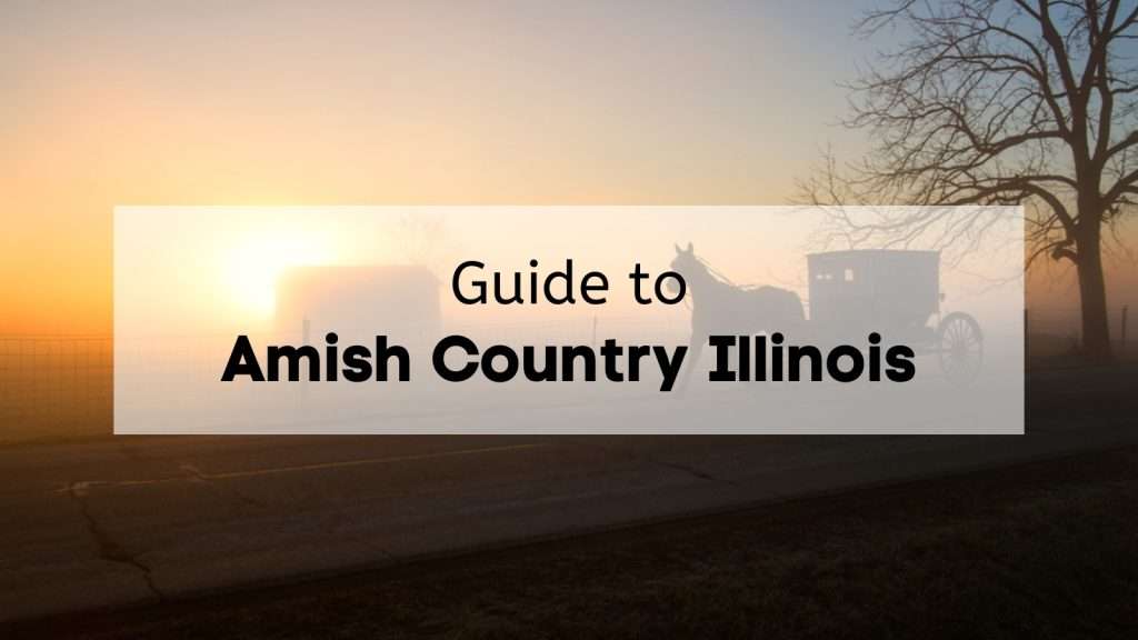 Guide to Amish Country Illinois - Tips to Know Before Visiting Illinois Amish Country